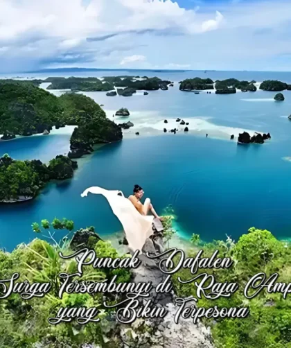 Puncak Dafalen Surga Tersembunyi di Raja Ampat yang Bikin Terpesona